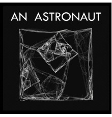 An Astronaut - An Astronaut