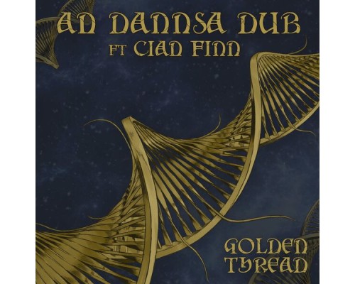 An Dannsa Dub, Cian Finn, Tom Spirals Feat. Euan Mclaughlin - Golden Thread