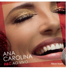 Ana Carolina - #AC Ao Vivo (Deluxe)