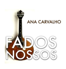 Ana Carvalho - Fados Nossos