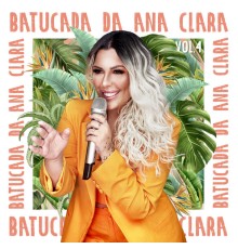 Ana Clara - Batucada Da Ana Clara (Ao Vivo / Vol. 4)