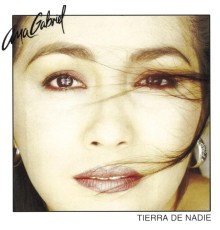 Ana Gabriel - Tierra De Nadie