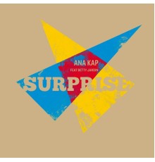 Ana Kap - Surprise