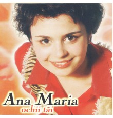 Ana Maria - Ochii tai