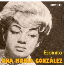 Ana Maria Gonzalez - Espinita  (Remastered)