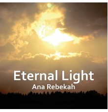 Ana Rebekah - Eternal Light