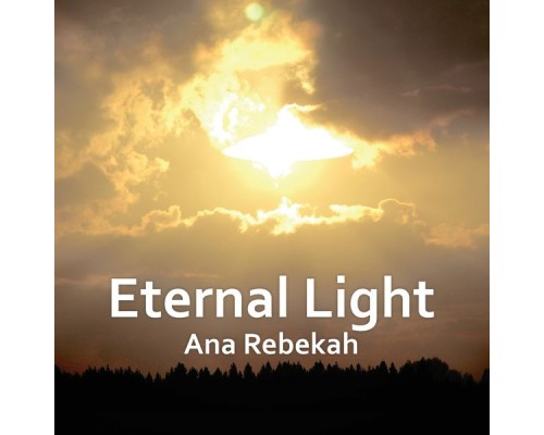 Ana Rebekah - Eternal Light