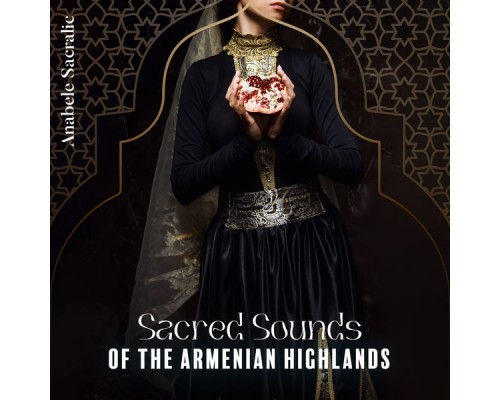 Anabele Sacralic, Marco Rinaldo - Sacred Sounds of the Armenian Highlands: Instrumental Armenian Music, Folk Songs with Duduk, Long-Standing Musical Tradition, Calm Armenian Music with Duduk Meditation Anabele Sacralic, Marco Rinaldo - Sacred Sounds of the Armenian Highlands: Instrumental Armenian Music, Folk Songs with Duduk, Long-Standing Musical Tradition, Calm Armenian Music with Duduk Meditation