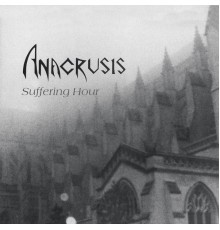 Anacrusis - Suffering Hour (Bonus Edition)