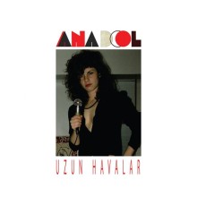 Anadol - Uzun Havalar