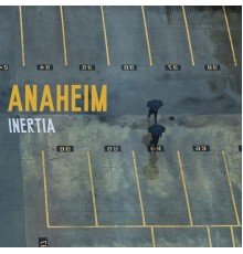 Anaheim - Inertia