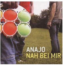 Anajo - Nah bei mir