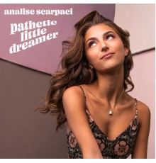 Analise Scarpaci - Pathetic Little Dreamer