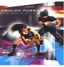 Analog Pussy - Trance N Roll