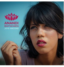 Anandi Bhattacharya - Joys Abound