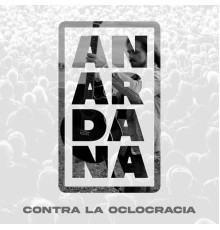 Anardana - Contra la Oclocracia