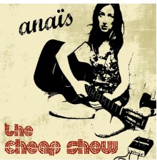 Anaïs - The Cheap Show