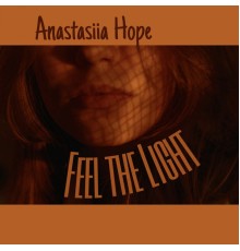 Anastasiia Hope - Feel the light