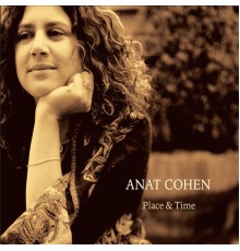 Anat Cohen - Place & Time