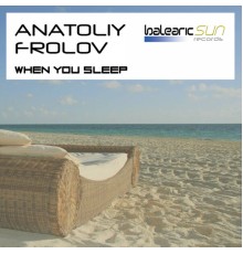 Anatoliy Frolov - When You Sleep