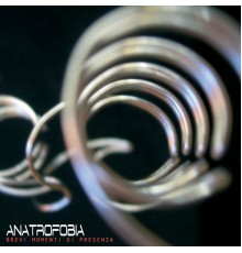 Anatrofobia - Brevi momenti di presenza