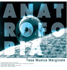 Anatrofobia - Tesa musica marginale