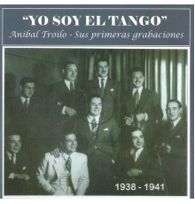 Aníbal Troilo - Yo Soy el Tango