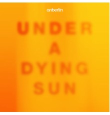 Anberlin - Under A Dying Sun