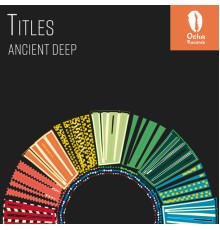 Ancient Deep - Titles (Original MIx)