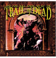 ...And You Will Know Us By The Trail Of Dead - ...And You Will Know Us By The Trail Of Dead