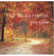 Anda Eglīte - The Road Home