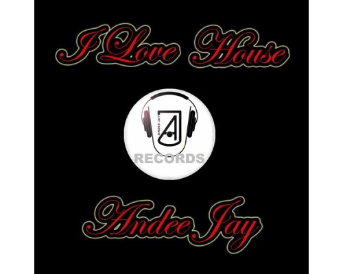 Andee Jay - I Love House