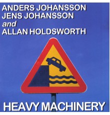 Anders/Jens Johansson, Allan Holdsworth - Heavy Machinery