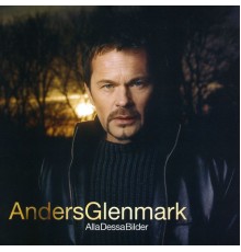 Anders Glenmark - Alla dessa bilder