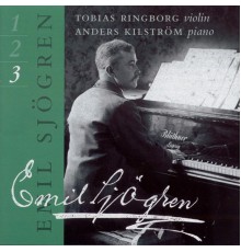 Anders Kilstrom, Tobias Ringborg - Sjögren: Complete Works for Violin and Piano, Vol. 3