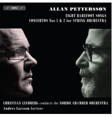 Anders Larsson - Nordic Chamber Orchestra - Christian Lindberg - Allan Pettersson : 8 Barefoot Songs - Concertos for Strings Nos. 1-2