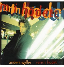 Anders wyller - Varm I Hodet