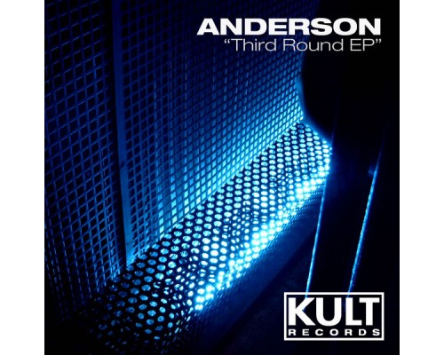 Anderson - Kult Records Presents "Third Round EP" Anderson - Kult Records Presents "Third Round EP"