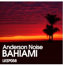 Anderson Noise - Bahiami EP