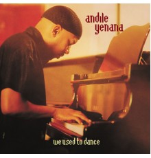 Andile Yenana - We Used to Dance
