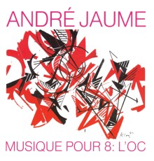 André Jaume - Musique Pour 8: L'oc