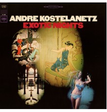 André Kostelanetz - Exotic Nights