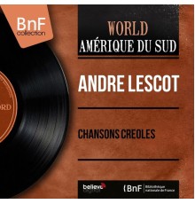 André Lescot - Chansons créoles (feat. Roger Bourdin et son orchestre)  (Mono Version)