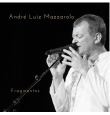 André Luiz Mazzarolo - Fragmentos