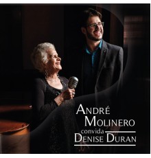 André Molinero & Denise Duran - André Molinero Convida Denise Duran