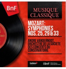 André Vandernoot, Orchestre de la Société des concerts du Conservatoire - Mozart: Symphonies Nos. 25, 29 & 33 (Mono Version)