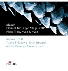 Andras Schiff - Mozart: Clarinet Trio, K. 498 "Kegelstatt", Piano Trios, K. 502 & K. 542 (Elatus -)