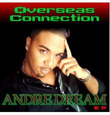 Andre Dream - Overseas Connection EP
