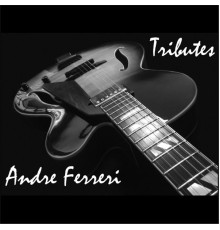 Andre Ferreri - Tributes