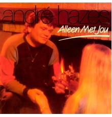 Andre Hazes - Alleen Met Jou